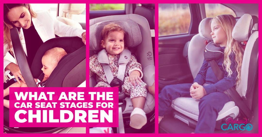 What are the car seat stages for children Precious Cargo