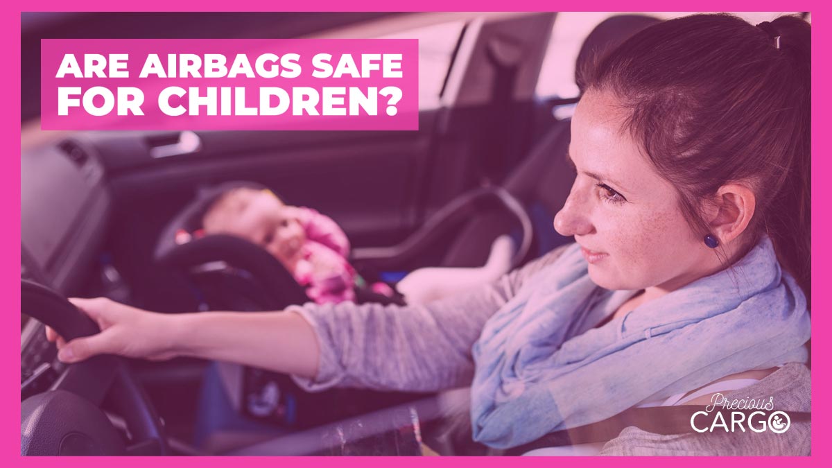 Are airbags safe for children? – Precious Cargo