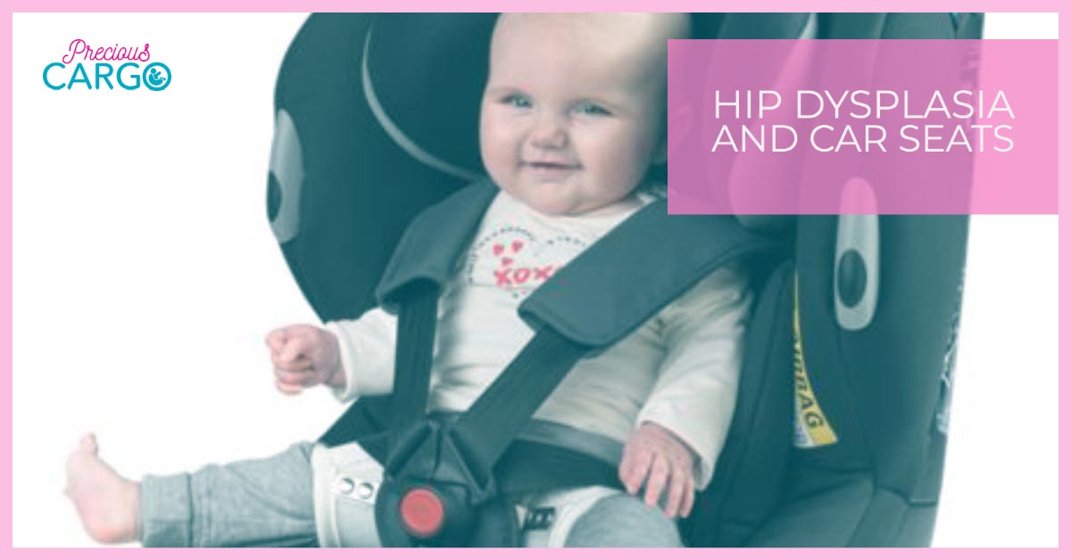 Hip Dysplasia and Car Seats – Precious Cargo